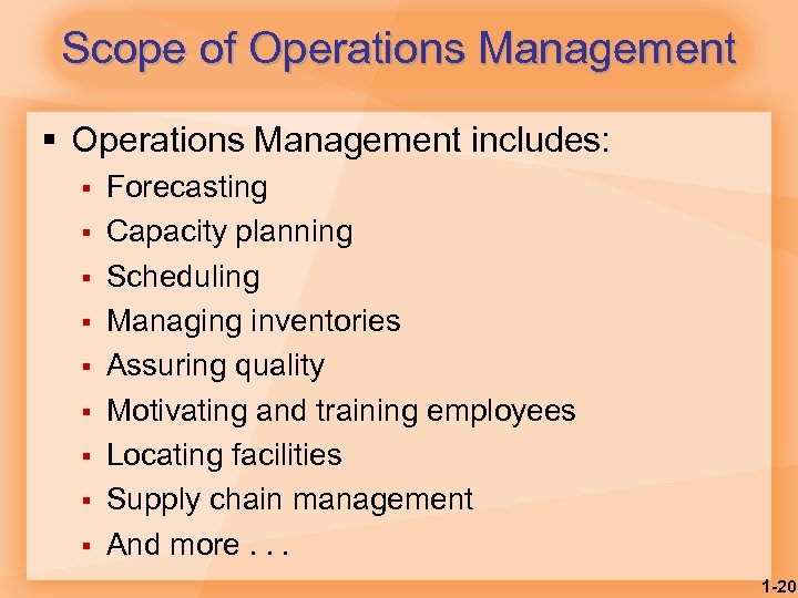 Scope of Operations Management § Operations Management includes: § § § § § Forecasting