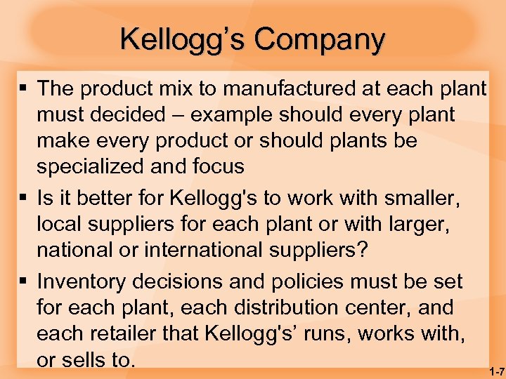 Kellogg’s Company § The product mix to manufactured at each plant must decided –