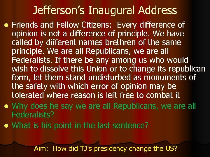 Jefferson’s Inaugural Address Friends and Fellow Citizens: Every difference of opinion is not a