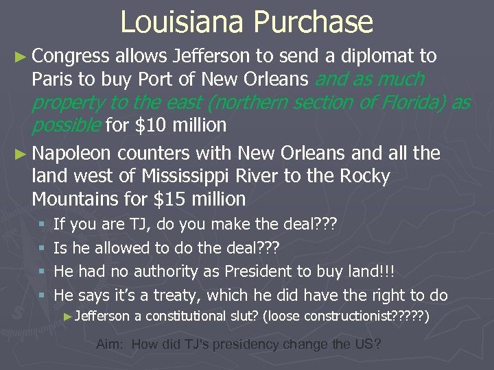 Louisiana Purchase ► Congress allows Jefferson to send a diplomat to Paris to buy