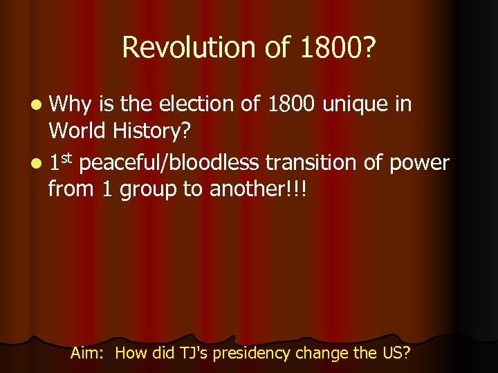 Revolution of 1800? l Why is the election of 1800 unique in World History?