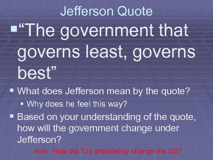 Jefferson Quote §“The government that governs least, governs best” § What does Jefferson mean