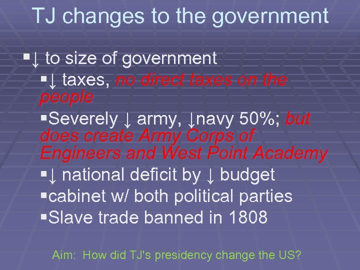 TJ changes to the government §↓ to size of government §↓ taxes, no direct