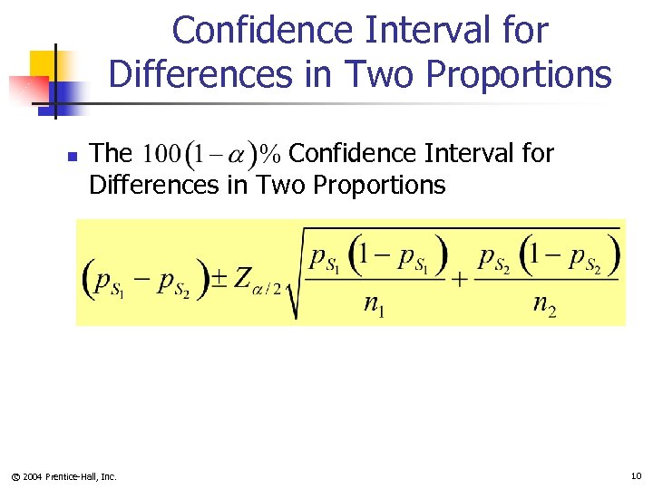 Confidence Interval for Differences in Two Proportions n The Confidence Interval for Differences in