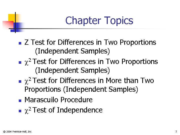 Chapter Topics n n n Z Test for Differences in Two Proportions (Independent Samples)