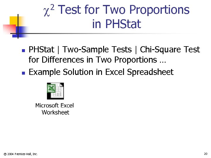 2 Test for Two Proportions in PHStat n n PHStat | Two-Sample Tests