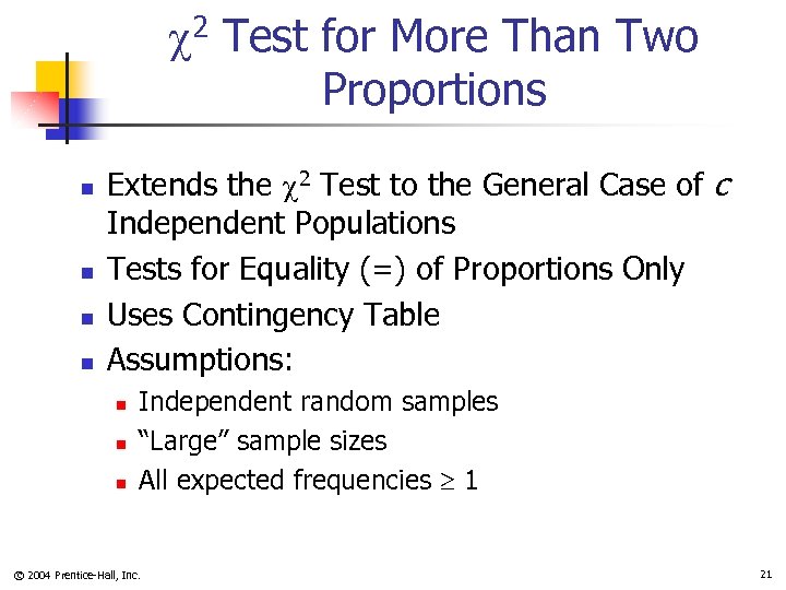  2 Test for More Than Two Proportions n n Extends the 2 Test