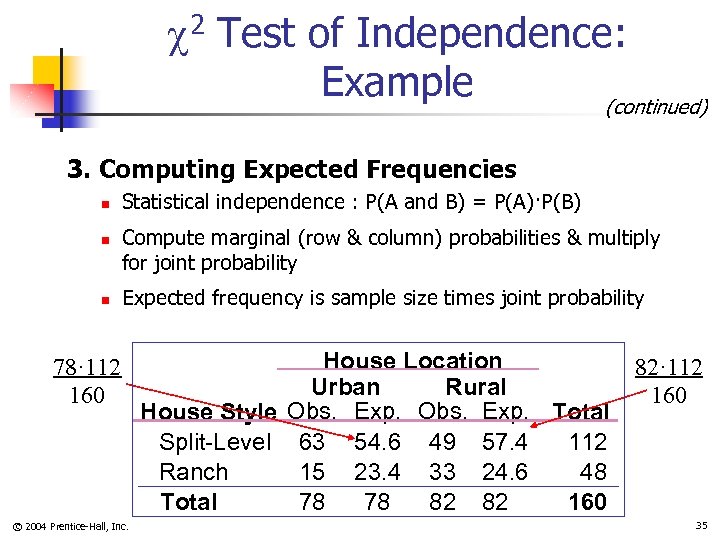  2 Test of Independence: Example (continued) 3. Computing Expected Frequencies n n n
