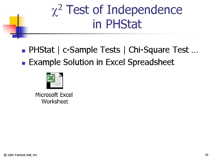  2 Test of Independence in PHStat n n PHStat | c-Sample Tests |