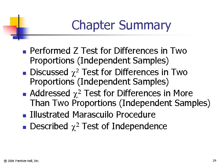 Chapter Summary n n n Performed Z Test for Differences in Two Proportions (Independent