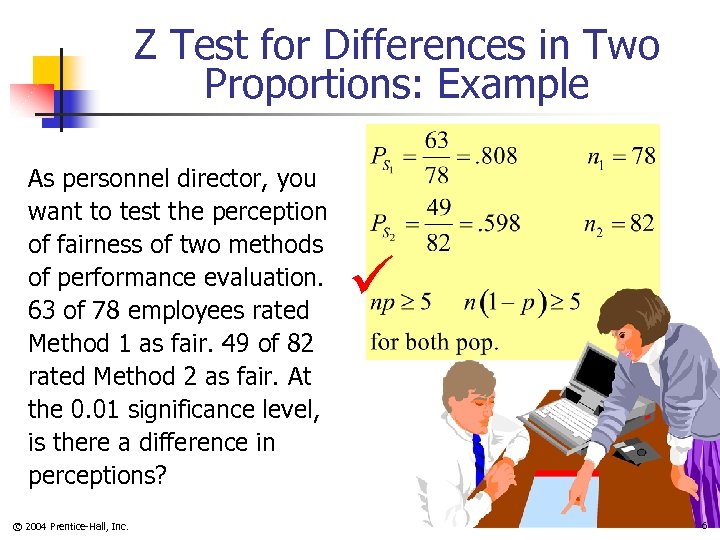 Z Test for Differences in Two Proportions: Example As personnel director, you want to
