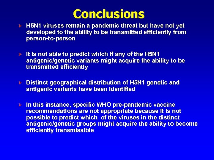 Conclusions Ø H 5 N 1 viruses remain a pandemic threat but have not