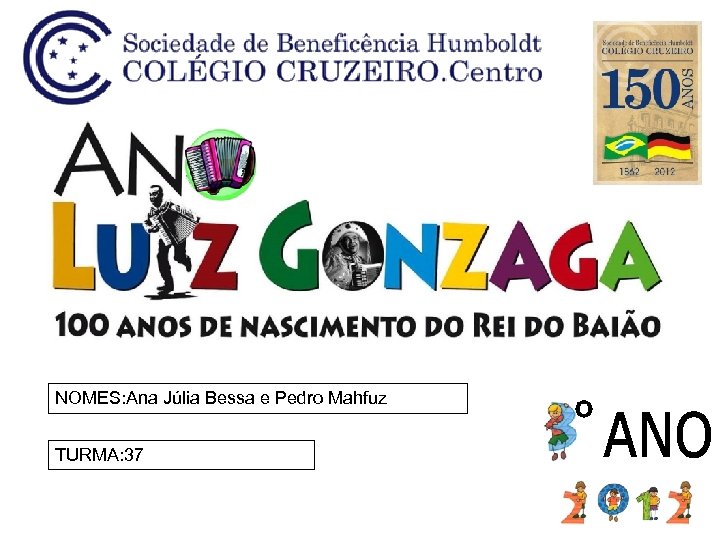 NOMES: Ana Júlia Bessa e Pedro Mahfuz TURMA: 37 