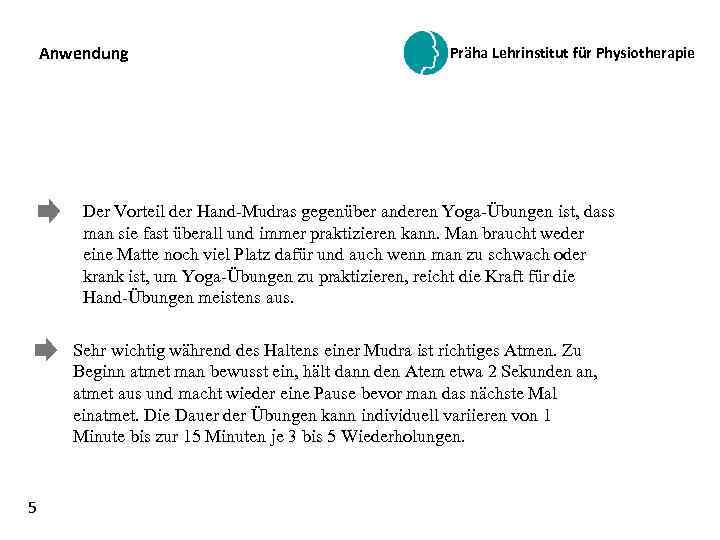 Anwendung Präha Lehrinstitut für Physiotherapie Der Vorteil der Hand-Mudras gegenüber anderen Yoga-Übungen ist, dass