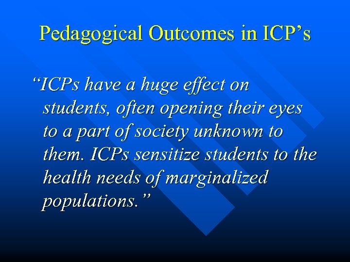 Pedagogical Outcomes in ICP’s “ICPs have a huge effect on students, often opening their