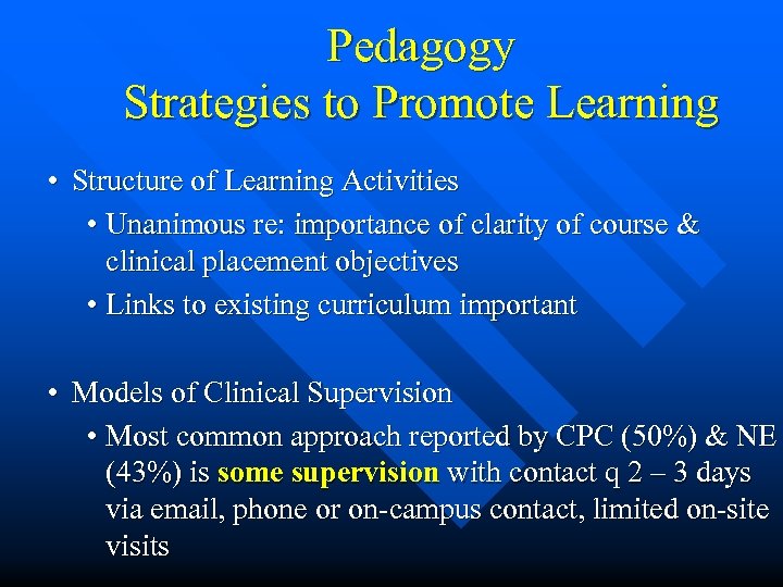 Pedagogy Strategies to Promote Learning • Structure of Learning Activities • Unanimous re: importance