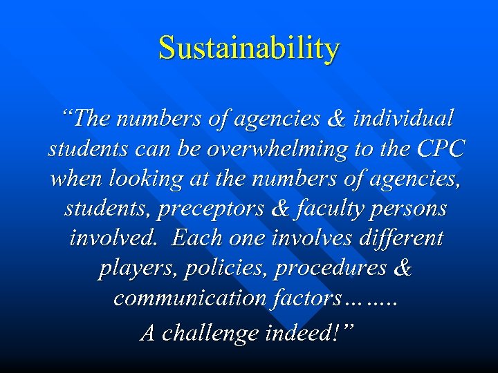 Sustainability “The numbers of agencies & individual students can be overwhelming to the CPC