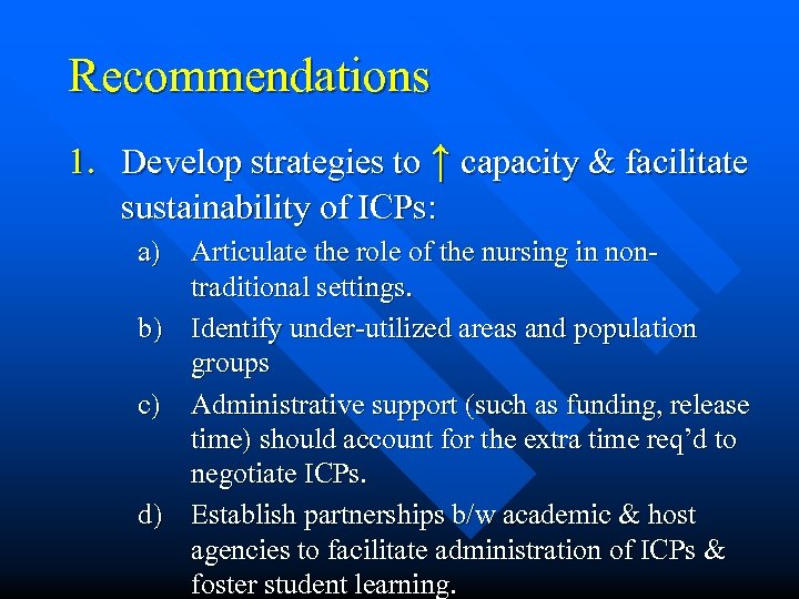 Recommendations 1. Develop strategies to ↑ capacity & facilitate sustainability of ICPs: a) Articulate