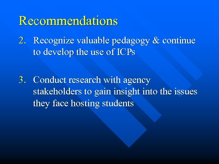 Recommendations 2. Recognize valuable pedagogy & continue to develop the use of ICPs 3.