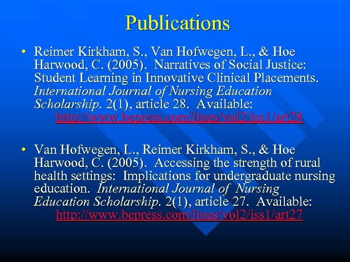 Publications • Reimer Kirkham, S. , Van Hofwegen, L. , & Hoe Harwood, C.