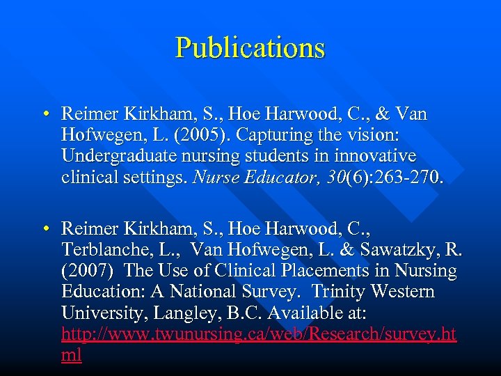 Publications • Reimer Kirkham, S. , Hoe Harwood, C. , & Van Hofwegen, L.