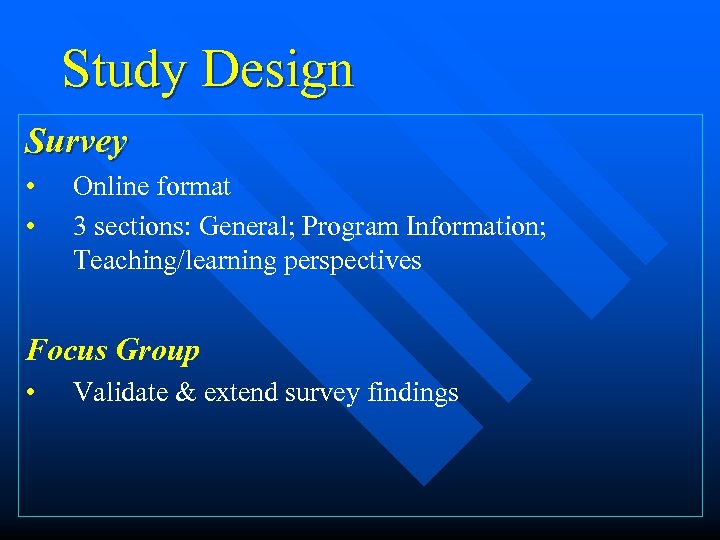 Study Design Survey • • Online format 3 sections: General; Program Information; Teaching/learning perspectives