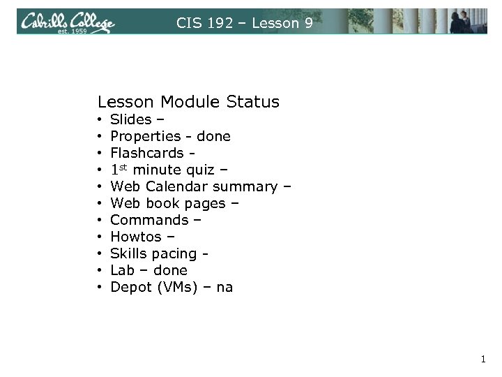 CIS 192 – Lesson 9 Lesson Module Status • • • Slides – Properties