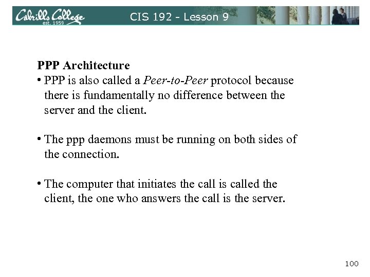 CIS 192 - Lesson 9 PPP Architecture • PPP is also called a Peer-to-Peer