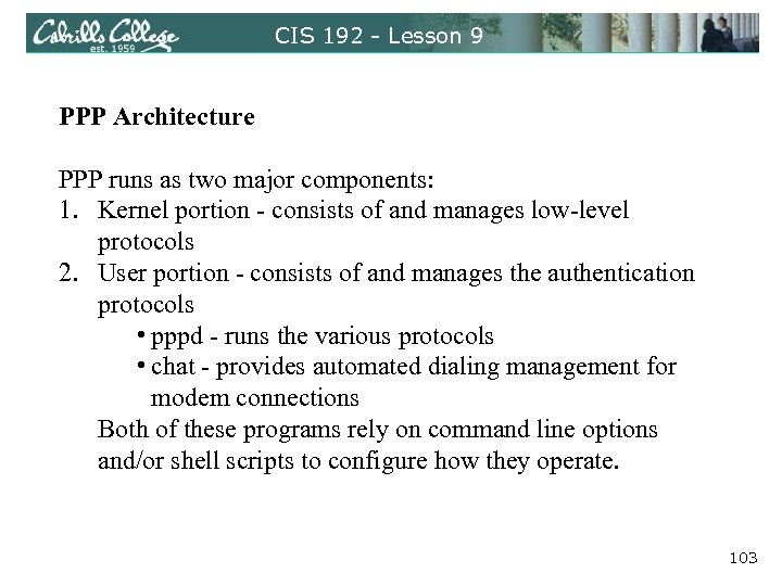 CIS 192 - Lesson 9 PPP Architecture PPP runs as two major components: 1.