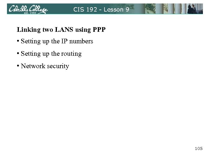 CIS 192 - Lesson 9 Linking two LANS using PPP • Setting up the
