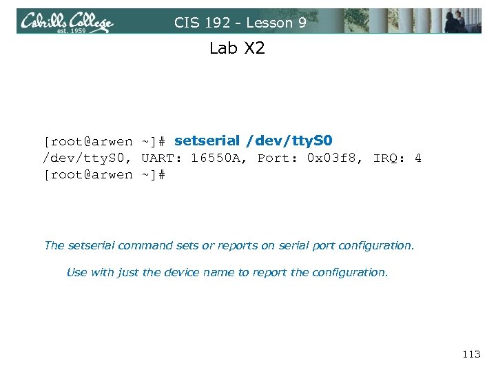 CIS 192 - Lesson 9 Lab X 2 [root@arwen ~]# setserial /dev/tty. S 0,