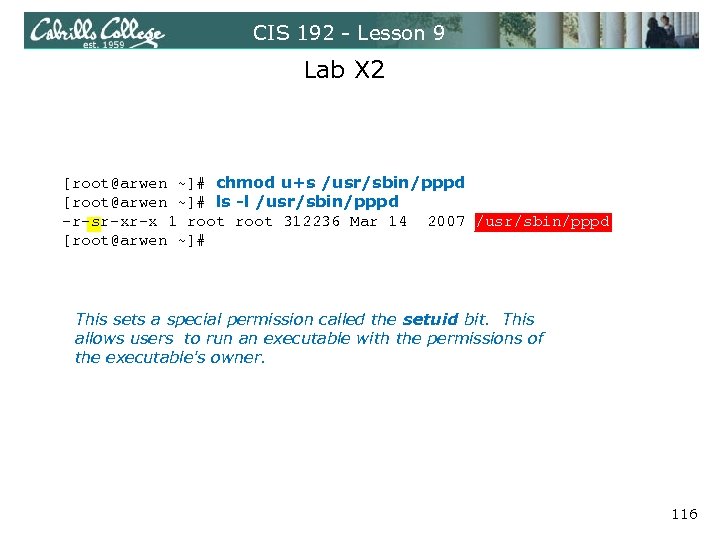 CIS 192 - Lesson 9 Lab X 2 [root@arwen ~]# chmod u+s /usr/sbin/pppd [root@arwen
