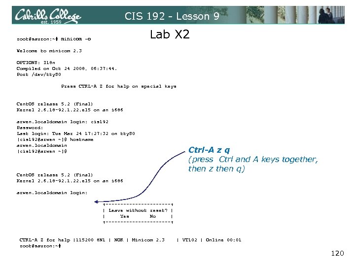 CIS 192 - Lesson 9 Lab X 2 root@sauron: ~# minicom -o Welcome to
