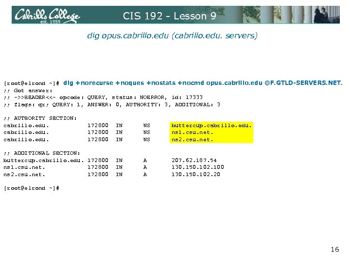CIS 192 - Lesson 9 dig opus. cabrillo. edu (cabrillo. edu. servers) [root@elrond ~]#