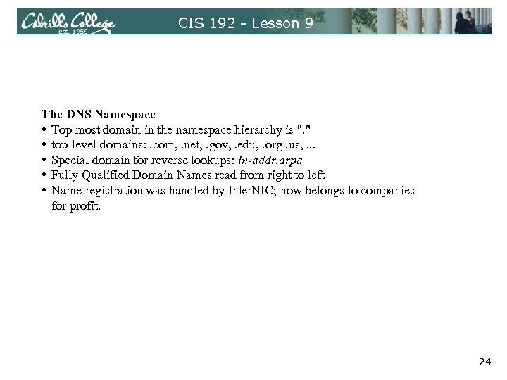 CIS 192 - Lesson 9 The DNS Namespace • Top most domain in the