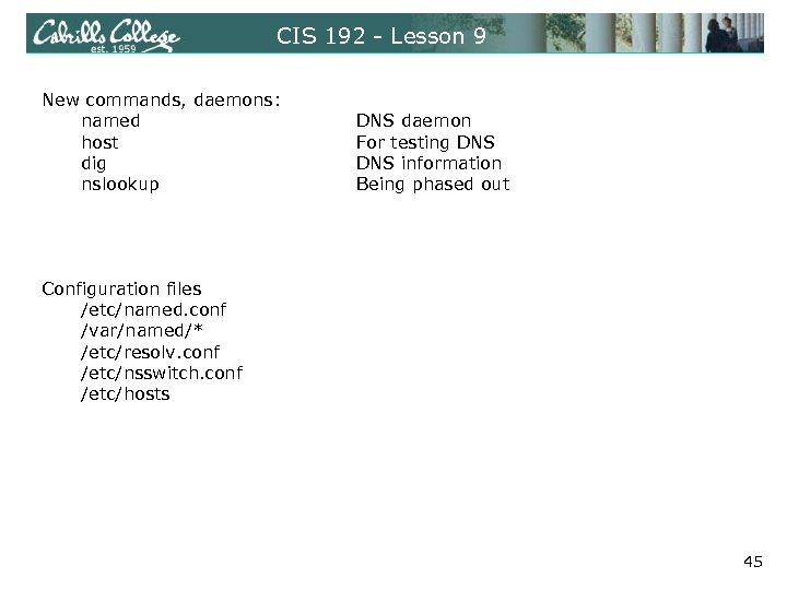 CIS 192 - Lesson 9 New commands, daemons: named host dig nslookup DNS daemon