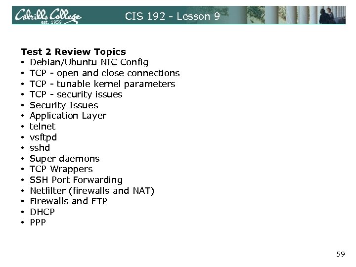 CIS 192 - Lesson 9 Test 2 Review Topics • Debian/Ubuntu NIC Config •