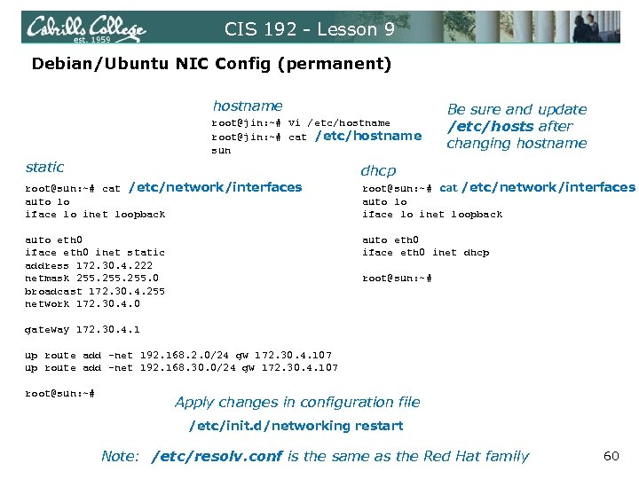 CIS 192 - Lesson 9 Debian/Ubuntu NIC Config (permanent) hostname root@jin: ~# vi /etc/hostname