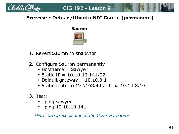 CIS 192 - Lesson 9 Exercise - Debian/Ubuntu NIC Config (permanent) Sauron 1. Revert