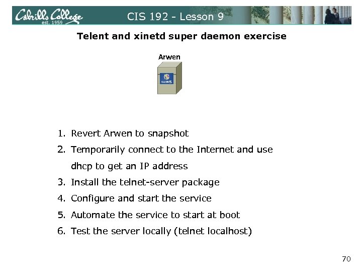 CIS 192 - Lesson 9 Telent and xinetd super daemon exercise Arwen 1. Revert
