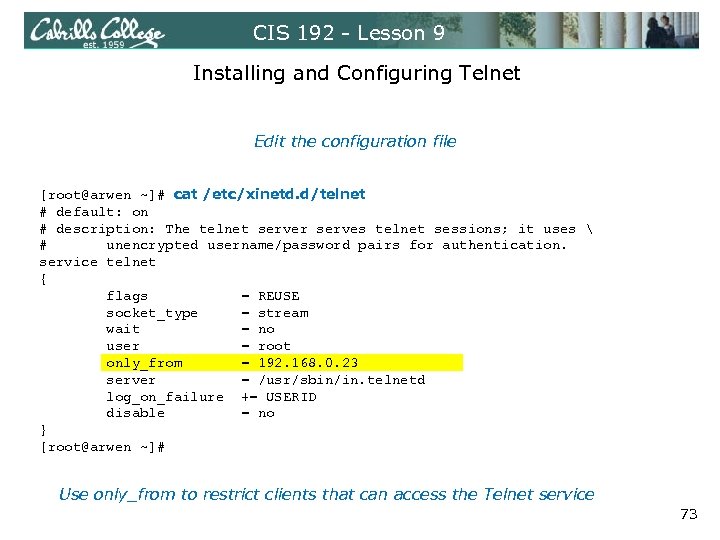 CIS 192 - Lesson 9 Installing and Configuring Telnet Edit the configuration file [root@arwen