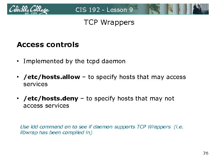CIS 192 - Lesson 9 TCP Wrappers Access controls • Implemented by the tcpd