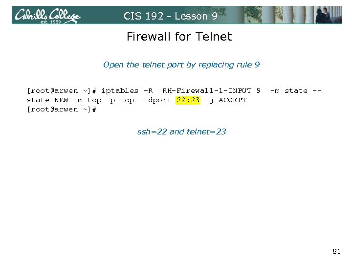 CIS 192 - Lesson 9 Firewall for Telnet Open the telnet port by replacing