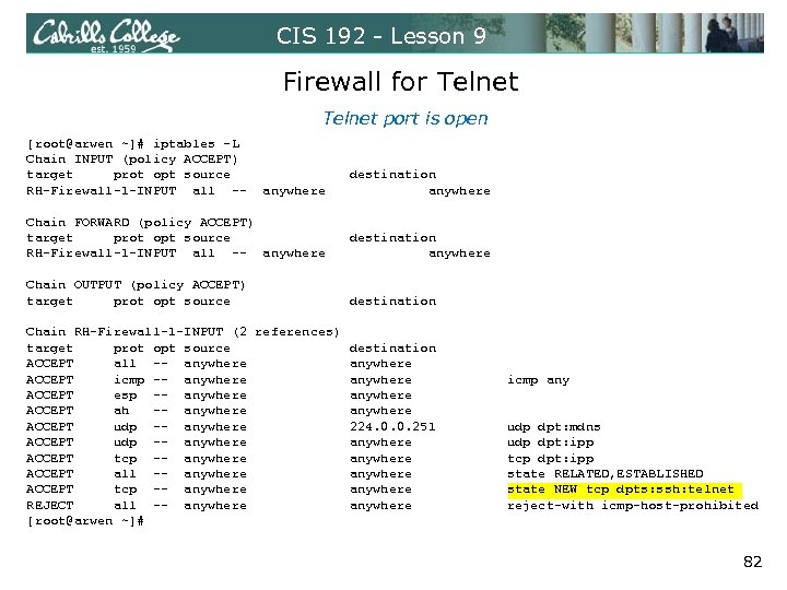 CIS 192 - Lesson 9 Firewall for Telnet port is open [root@arwen ~]# iptables