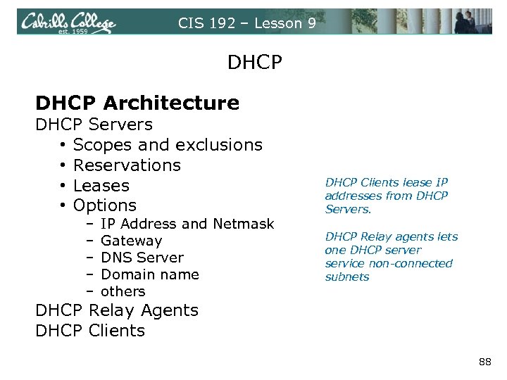 CIS 192 – Lesson 9 DHCP Architecture DHCP Servers • Scopes and exclusions •