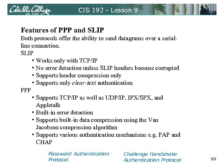 CIS 192 - Lesson 9 Features of PPP and SLIP Both protocols offer the