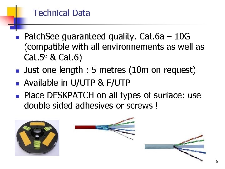Technical Data n n Patch. See guaranteed quality. Cat. 6 a – 10 G