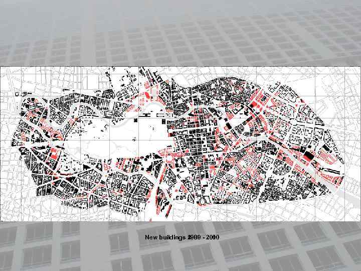 New buildings 2000 - 2010 New buildings 1989 - 2000 