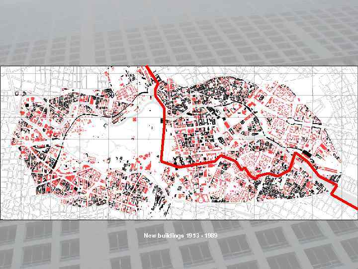 New buildings 1953 - 1989 