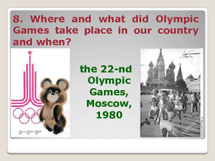 8. Where and what did Olympic Games take place in our country and when?